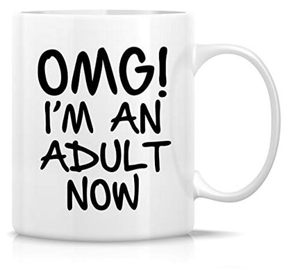 Funny OMG I m an Adult Now Graduation Sarcasm | Ceramic Coffee Mug | 11 OZ
