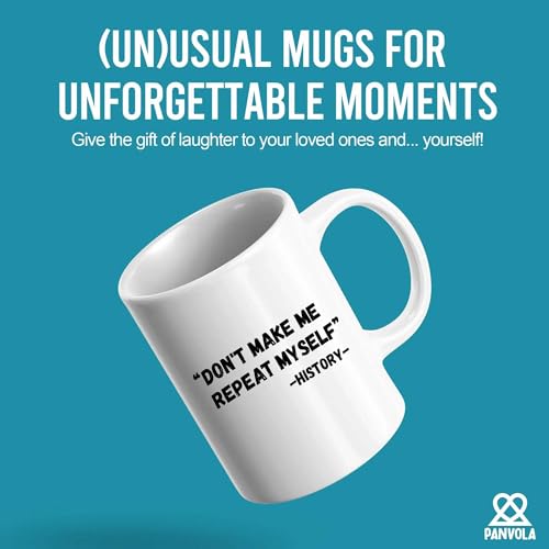 Don t Make Me Repeat Myself History Funny | Ceramic Coffee Mug | 11 OZ