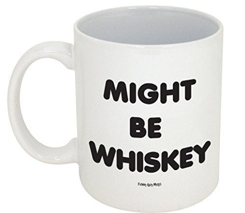 Funny Guy Might Be Whiskey Ideal for Women and | Ceramic Coffee Mug | 11 OZ