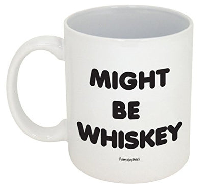 Funny Guy Might Be Whiskey Ideal for Women and | Ceramic Coffee Mug | 11 OZ