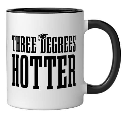 Three Degrees Hotter Matser s Degree PhD Funny | Ceramic Coffee Mug | 11 OZ