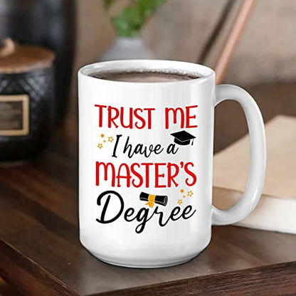 Trust Me I Have A Master s Degree | Customised Coffee Mug | 11 OZ