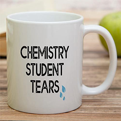 Funny Chemistry Student Tears Chemist Teacher | Ceramic Coffee Mug | 11 OZ