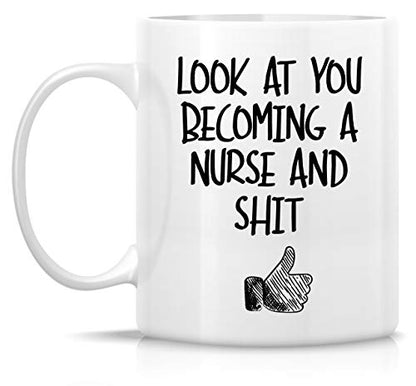 Funny Look At You Becoming a Nurse and Shit | Ceramic Coffee Mug | 11 OZ