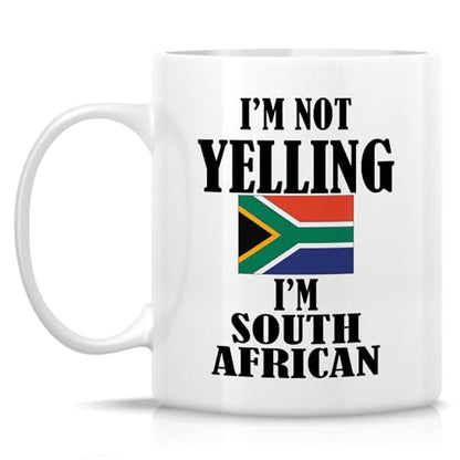 Funny For Proud South Africans I m Not Yelling | Ceramic Coffee Mug | 11 OZ