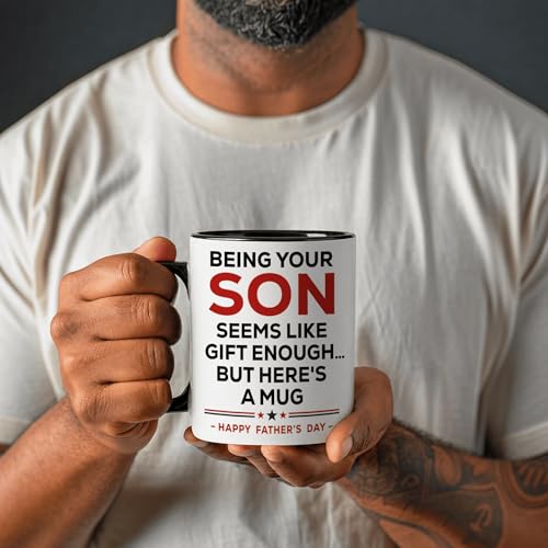 Being Your Son Seems Like Enough but Here's a for Father's Day Black White | Ceramic Coffee Mug | Father's Day Gift | Stylish Printed Design | Tea & Coffee Cup | 11oz | Black Two-Tone Design