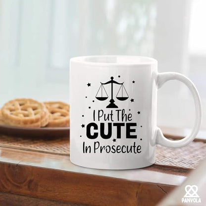 I Put The Cute In Prosecute Lawyers Gifts Law | Ceramic Coffee Mug | 11 OZ