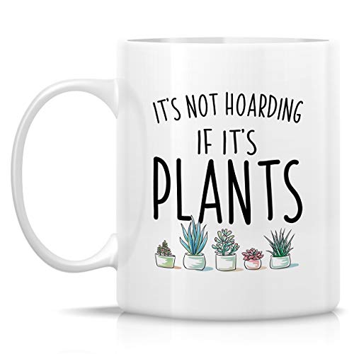 Funny It s Not Hoarding If Plants Gardening | Ceramic Coffee Mug | 11 OZ
