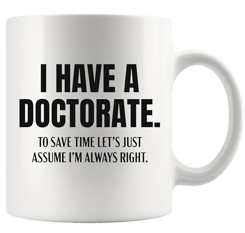 I Have A Doctorate To Save Time Let s Just | Ceramic Coffee Mug | 11 OZ