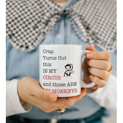 Crap Turns Out This Is My Circus And These Are | Ceramic Coffee Mug | 11 OZ