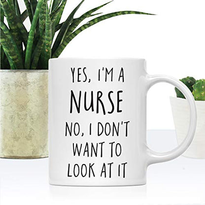 Graduation Gift Yes I m a Nurse No Don t Want | Ceramic Coffee Mug | 11 OZ