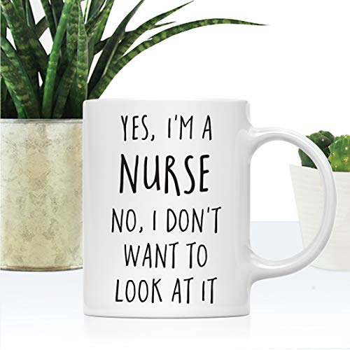 Graduation Gift Yes I m a Nurse No Don t Want | Ceramic Coffee Mug | 11 OZ