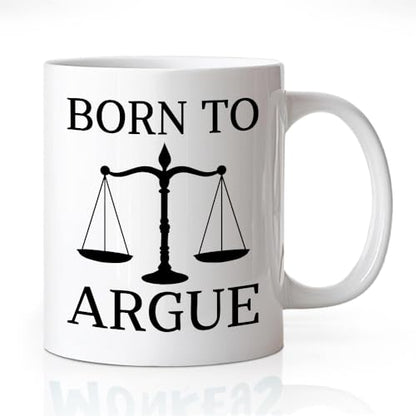 Born to Argue Funny Balance Theme Gifts for | Ceramic Coffee Mug | 11 OZ