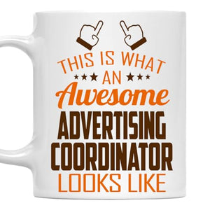 Awesome Advertising Coordinator This Is What | Ceramic Coffee Mug | 11 OZ