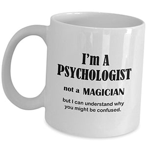 Im A Psychologist Not Magician Gifts Funny | Ceramic Coffee Mug | 11 OZ