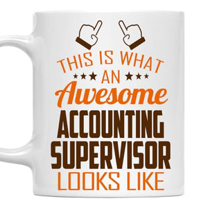 Awesome Accounting Supervisor This Is What an | Ceramic Coffee Mug | 11 OZ