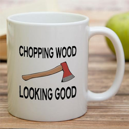 Funny Logger Chopping Wood Looking Good or | Ceramic Coffee Mug | 11 OZ