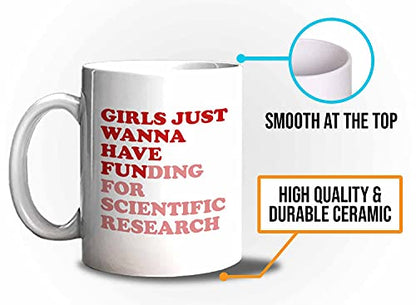 Bubble Hugs Scientist Girls Just Wanna Have | Ceramic Coffee Mug | 11 OZ