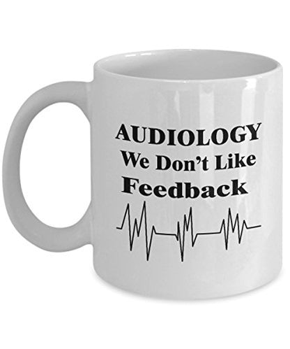 Funny Audiology Gifts for Audiologist We Dont | Ceramic Coffee Mug | 11 OZ
