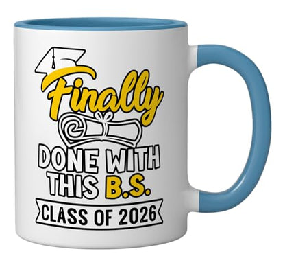 Finally Done With This B S Class of 2026 | Ceramic Coffee Mug | 11 OZ