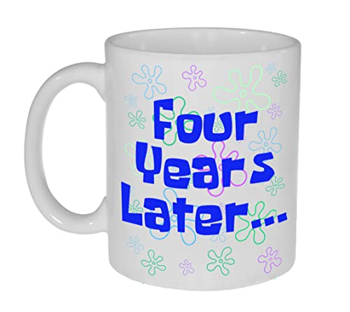 Four Years Later- Graduation Gift or | Ceramic Coffee Mug | 11 OZ