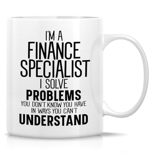 Funny Finance Specialist or Humorous Gift for | Ceramic Coffee Mug | 11 OZ