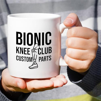 Funny Bionic Knee Club or Hilarious Gift for | Ceramic Coffee Mug | 11 OZ