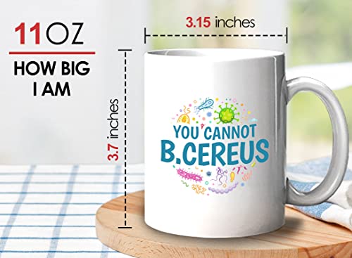 Microbiologist You Cannot B Cereus | Ceramic Coffee Mug | 11 OZ