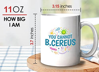 Microbiologist You Cannot B Cereus | Ceramic Coffee Mug | 11 OZ