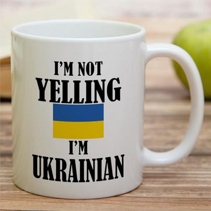 Funny Ukrainian I m Not Yelling Sarcasm | Ceramic Coffee Mug | 11 OZ