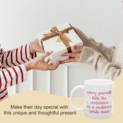 DYJYBMY Carry Yourself With The Confidence Of | Ceramic Coffee Mug | 11 OZ