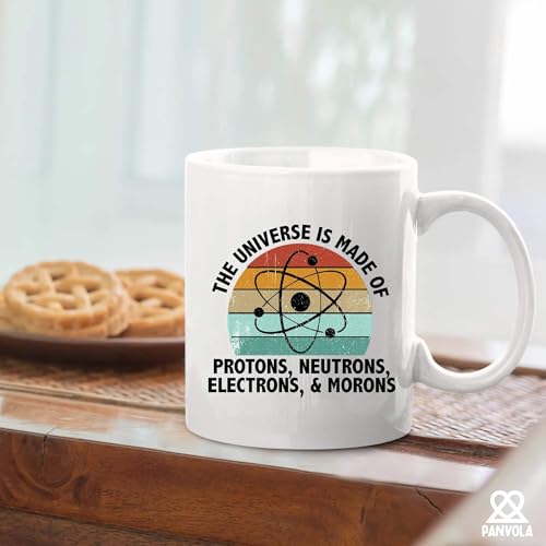 Universe Is Made Of Protons Neutrons Electrons | Ceramic Coffee Mug | 11 OZ