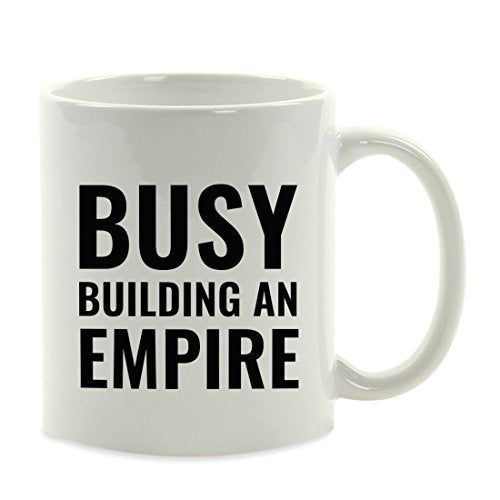 Motivational Gift Busy Building an Empire | Ceramic Coffee Mug | 11 OZ