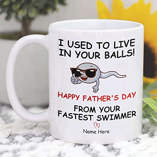 Personalize I Used To Live In Your Balls From Your Fastest Swimmer | Ceramic Coffee Mug | Father's Day Gift | Stylish Printed Design | Tea & Coffee Cup | 11oz