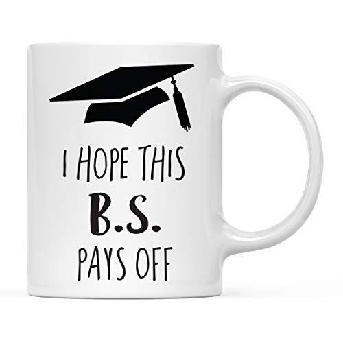Graduation Gift I Hope This B S Pays Off | Ceramic Coffee Mug | 11 OZ