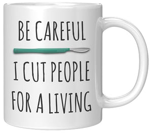 Coveted Goods Funny Surgeon Be Careful I Cut | Ceramic Coffee Mug | 11 OZ
