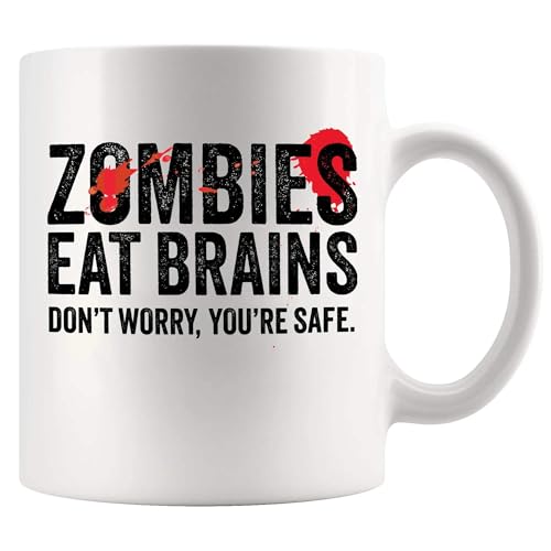 Zombies Eat Brains Don t Worry You re Safe | Ceramic Coffee Mug | 11 OZ