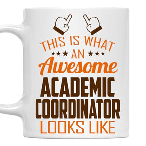 Awesome Academic Coordinator This Is What an | Ceramic Coffee Mug | 11 OZ