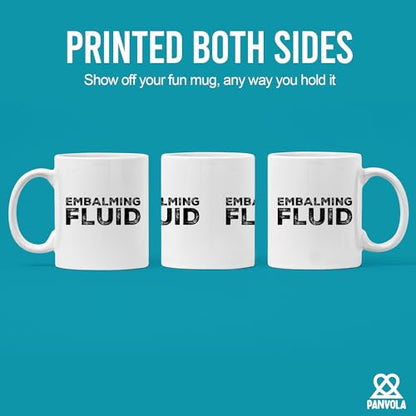 Embalming Fluid Gift To Funeral Director | Ceramic Coffee Mug | 11 OZ