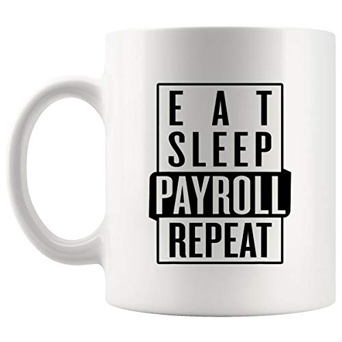 Admin Gift T-Shirt Eat Sleep Payroll Repeat | Ceramic Coffee Mug | 11 OZ