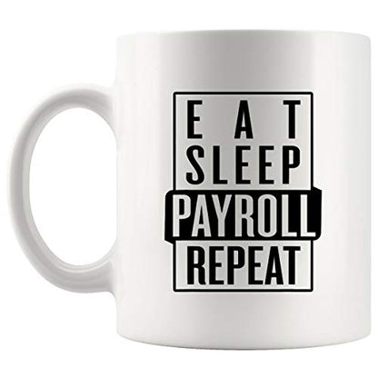 Admin Gift T-Shirt Eat Sleep Payroll Repeat | Ceramic Coffee Mug | 11 OZ