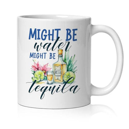 Might Be Water Tequila Gifts for Lovers | Ceramic Coffee Mug | 11 OZ