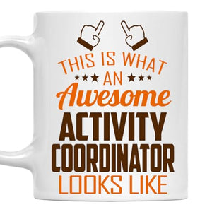 Awesome Activity Coordinator This Is What an | Ceramic Coffee Mug | 11 OZ