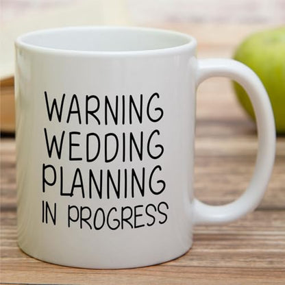 Funny Wedding Planning Warning in Progress or | Ceramic Coffee Mug | 11 OZ