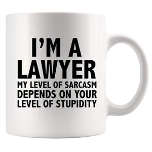 I m A Lawyer My Level Of Sarcasm Gifts Funny | Ceramic Coffee Mug | 11 OZ