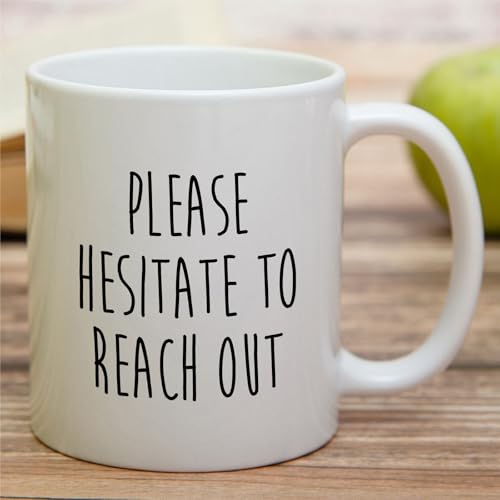 Funny Sarcastic Coworker Please Hesitate To | Ceramic Coffee Mug | 11 OZ