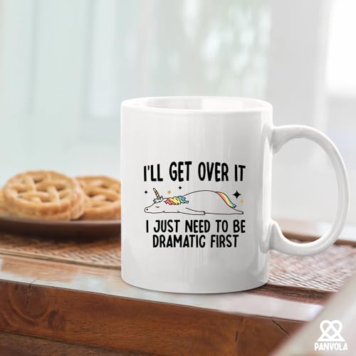 I ll Get Over It Just Need To Be Dramatic | Ceramic Coffee Mug | 11 OZ