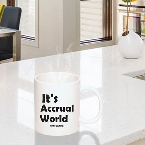 Funny Guy It s Accrual World Ideal for Women | Ceramic Coffee Mug | 11 OZ