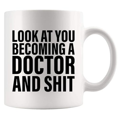 Look At You Becoming A Doctor And Shit Future | Ceramic Coffee Mug | 11 OZ
