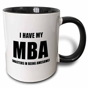 I HAVE MY MBA MASTERS IN BEING AWESOME | Ceramic Coffee Mug | 11 OZ